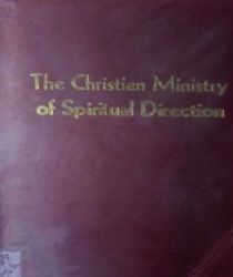 THE CHRISTIAN MINISTRY OF SPIRITUAL DIRECTION